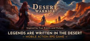 Desert Warrior Movie
Desert Warrior Game 
Mobile Action RPG